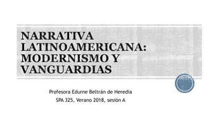 Profesora Edurne Beltrán de Heredia
SPA 325, Verano 2018, sesión A
 