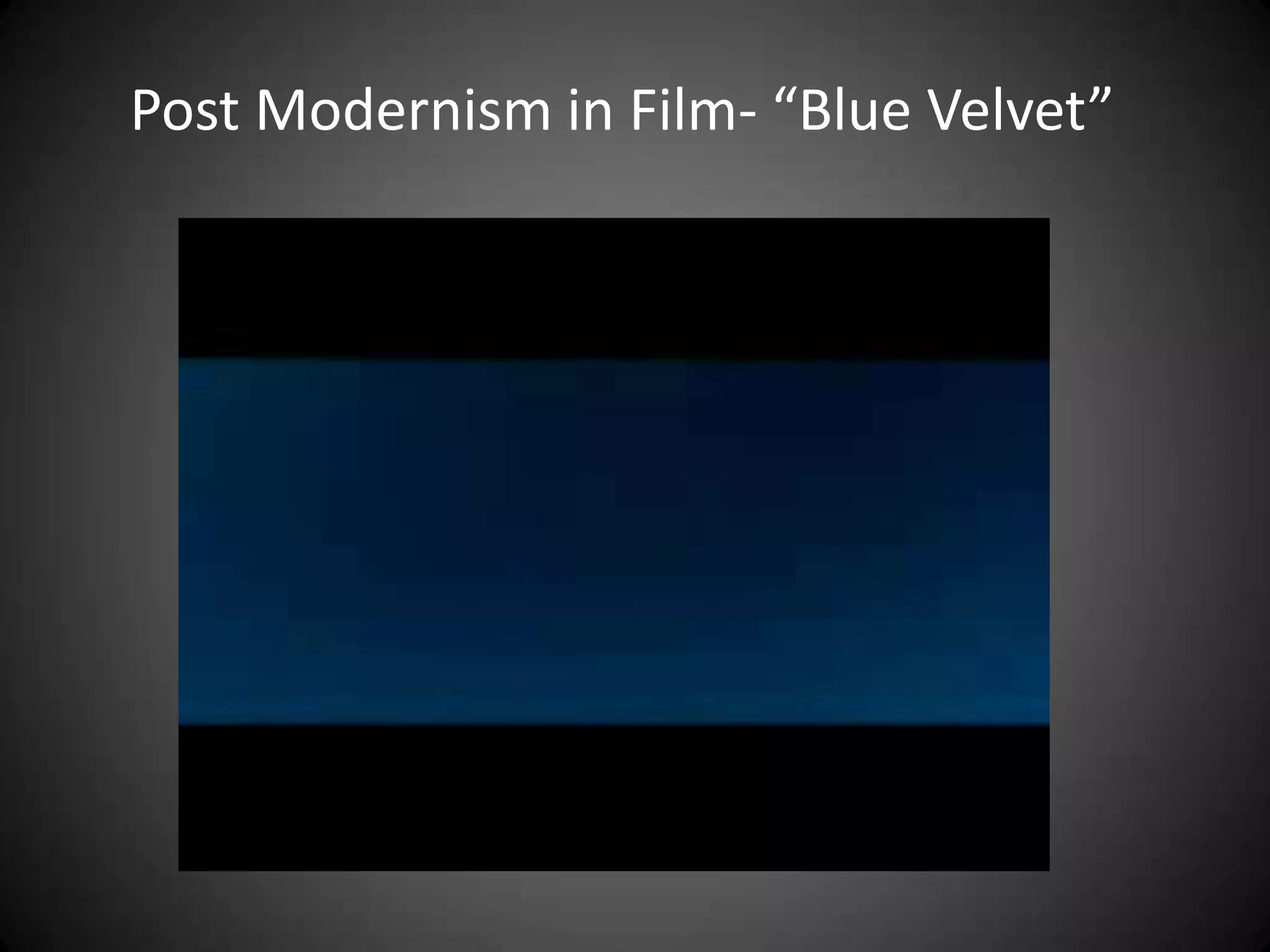 Post Modernism in Film- “Blue Velvet”
