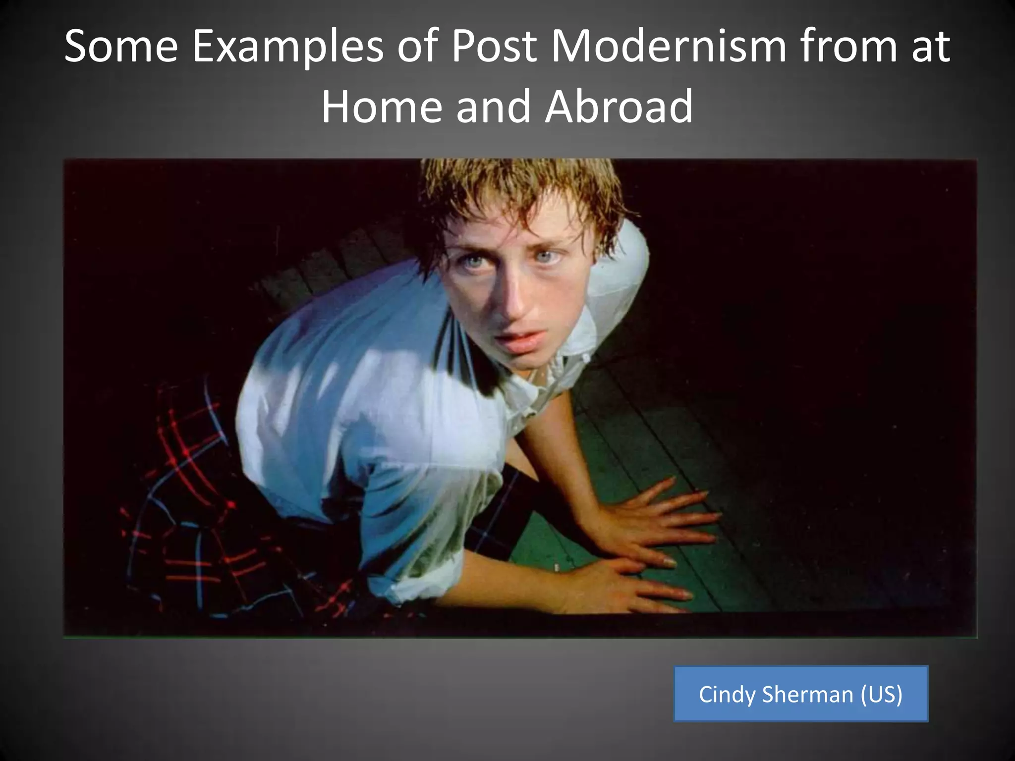 Some Examples of Post Modernism from at Home and AbroadCindy Sherman (US)
