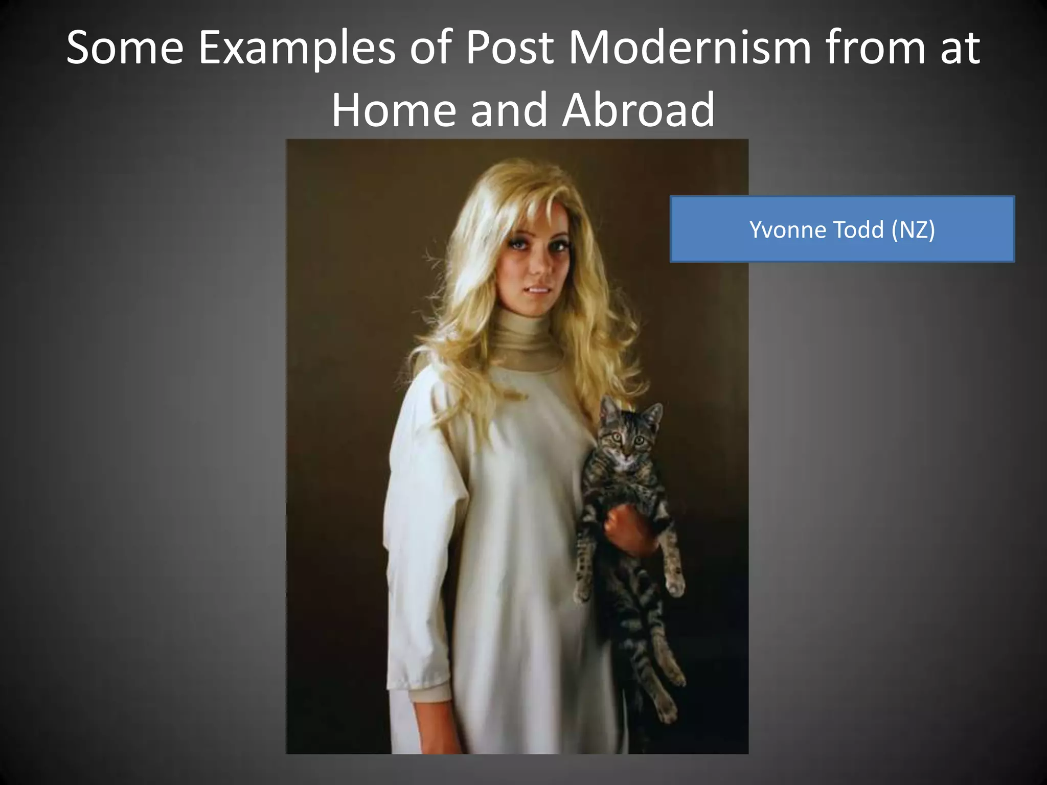 Some Examples of Post Modernism from at Home and AbroadYvonne Todd (NZ)