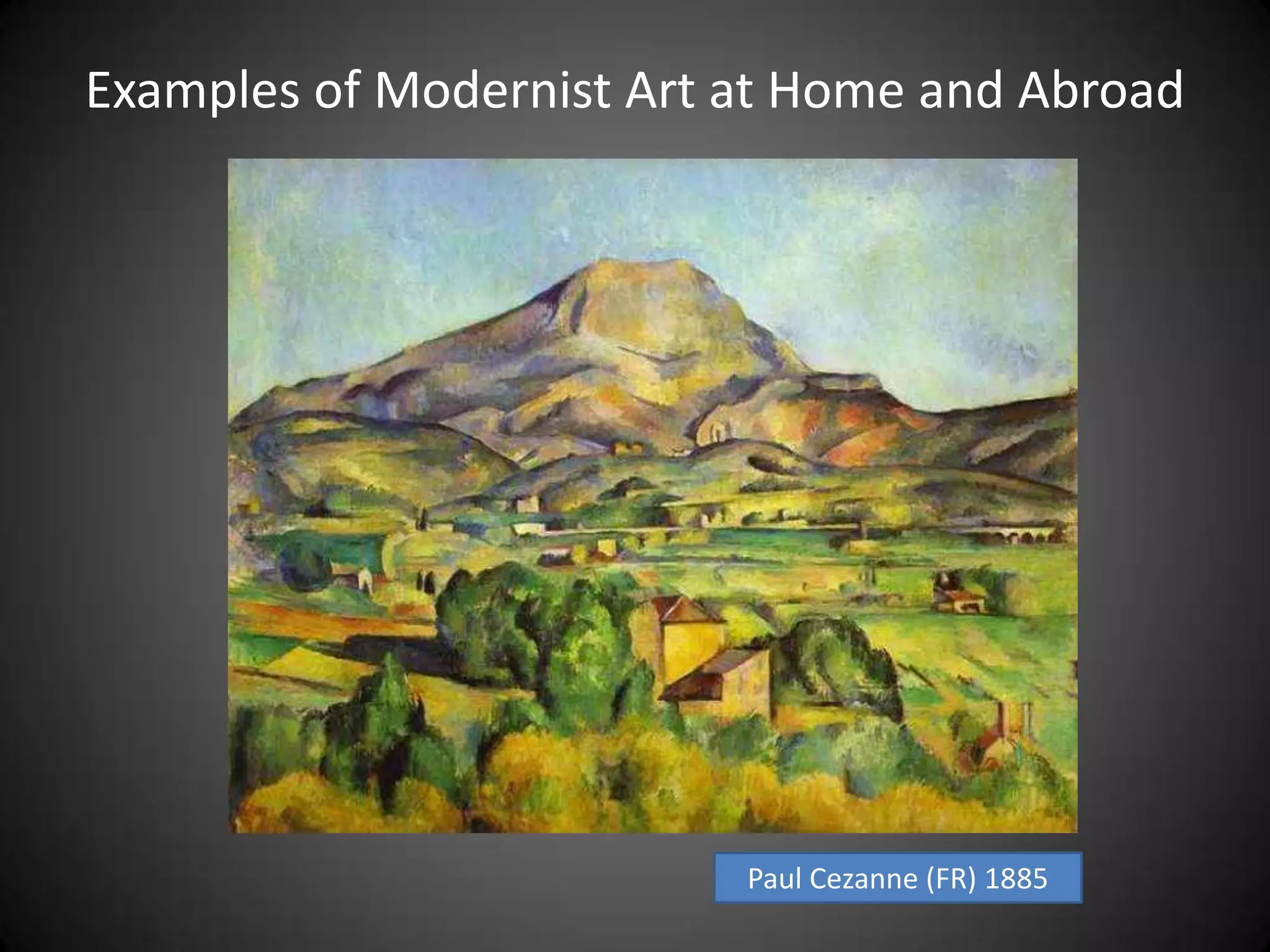 Examples of Modernist Art at Home and AbroadPaul Cezanne (FR) 1885