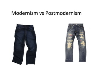 Modernism vs Postmodernism
 