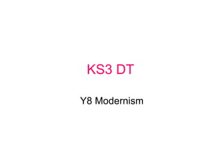 KS3 DT Y8 Modernism 