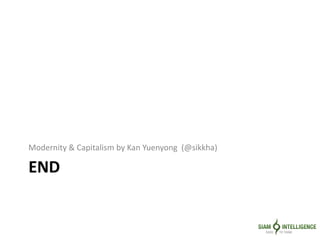 END
Modernity & Capitalism by Kan Yuenyong (@sikkha)
 