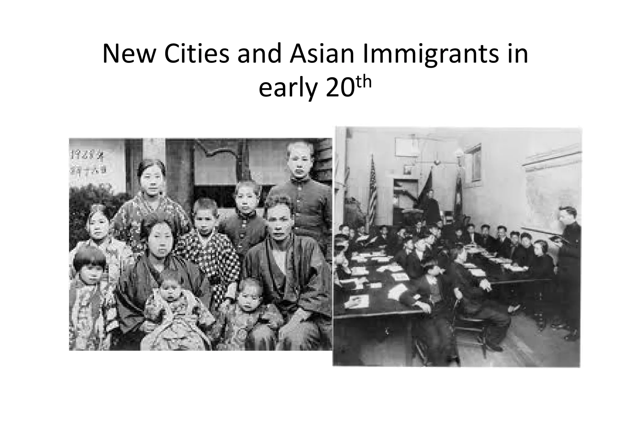 New Cities and Asian Immigrants in
early 20th

 