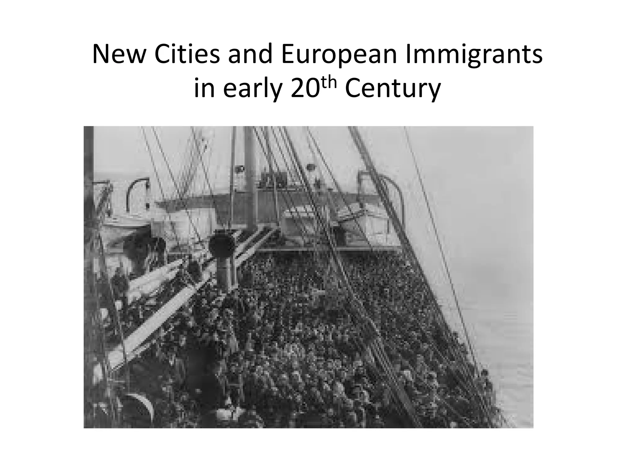 New Cities and European Immigrants
in early 20th Century

 