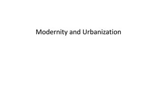 Modernity and Urbanization

 