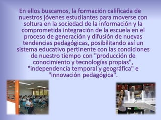 En el caso de la clase de matemáticas cada alumno cuenta con una calculadora electrónica para realizar sus ejercicios. Durante la exposición de su clase el docente dispone del televisor para mostrar la información que emana de su calculadora, computadora, o los experimentos que esté realizando con los sensores electrónicos