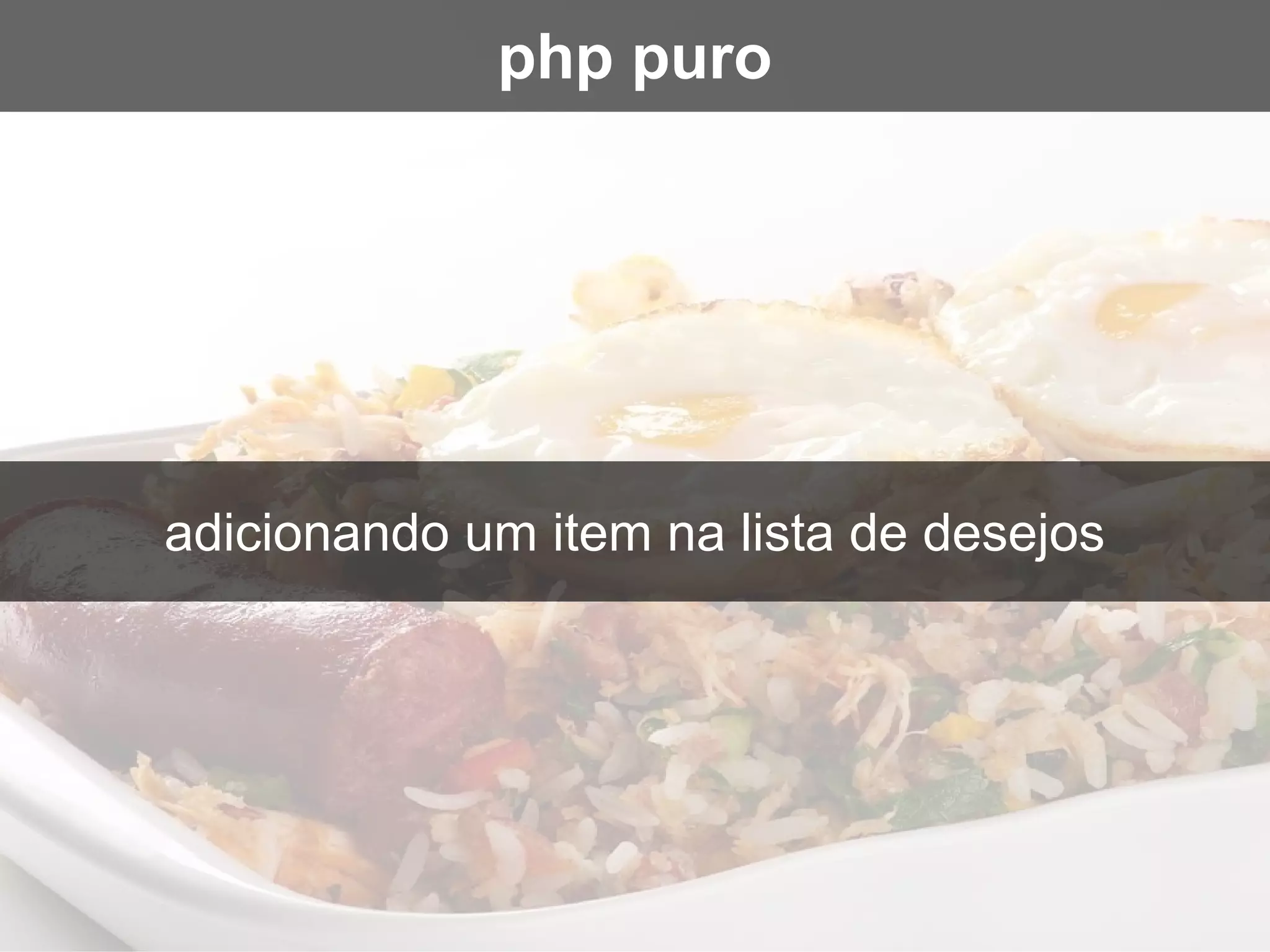 adicionando um item na lista de desejos
php puro
 