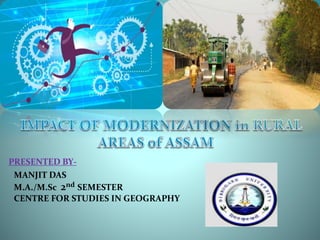 MANJIT DAS
M.A./M.Sc 2nd SEMESTER
CENTRE FOR STUDIES IN GEOGRAPHY
PRESENTED BY-
 