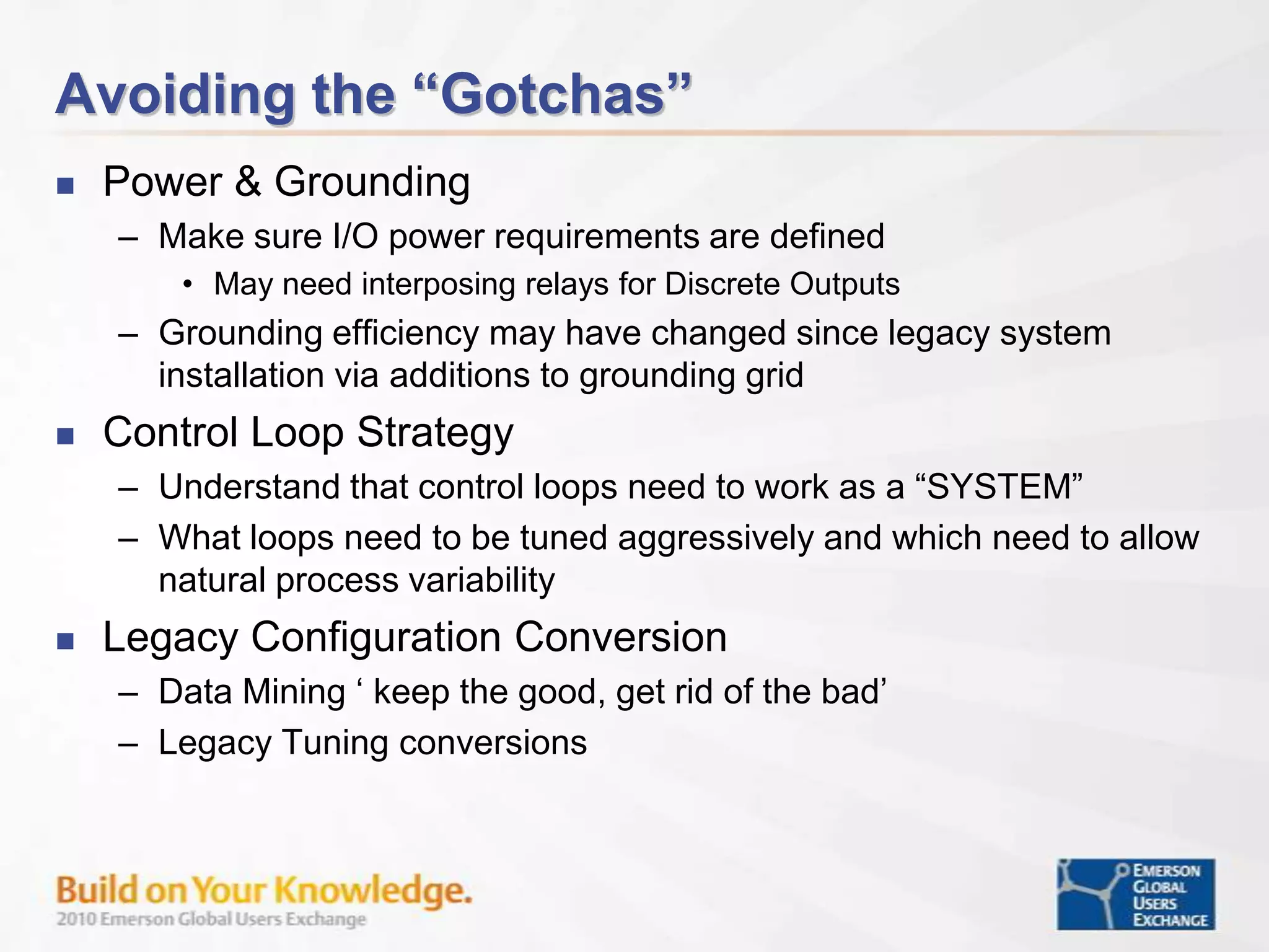 Avoid Replacement-in-KindBe leery of copying code from the legacy systemDead code not removedLegacy code does not take advantage of new system configuration toolsLegacy strategy created to overcome automation deficiencies may hinder performance in new system