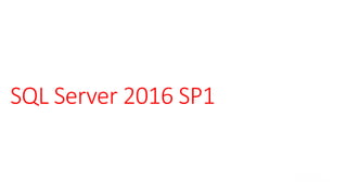 SQL Server 2016 SP1
 
