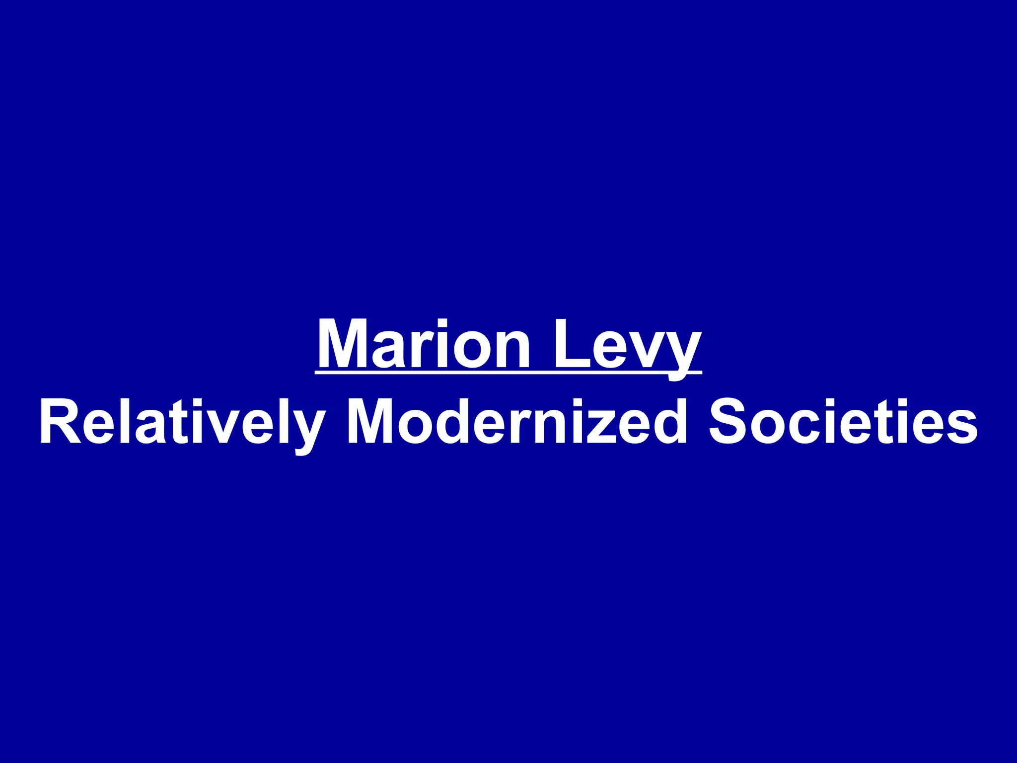 Marion Levy Relatively Modernized Societies 
