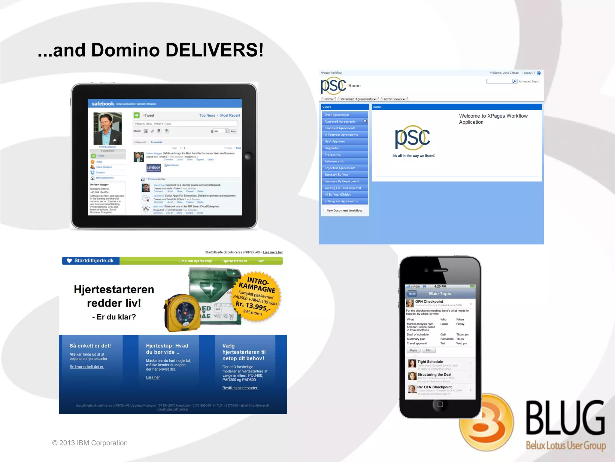 ...and Domino DELIVERS!




 © 2013 IBM Corporation
 