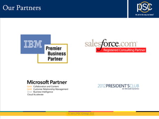 © 2013 PSC Group, LLC
Our Partners
 