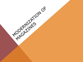 Modernization of magazines