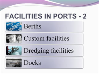 FACILITIES IN PORTS - 2
 