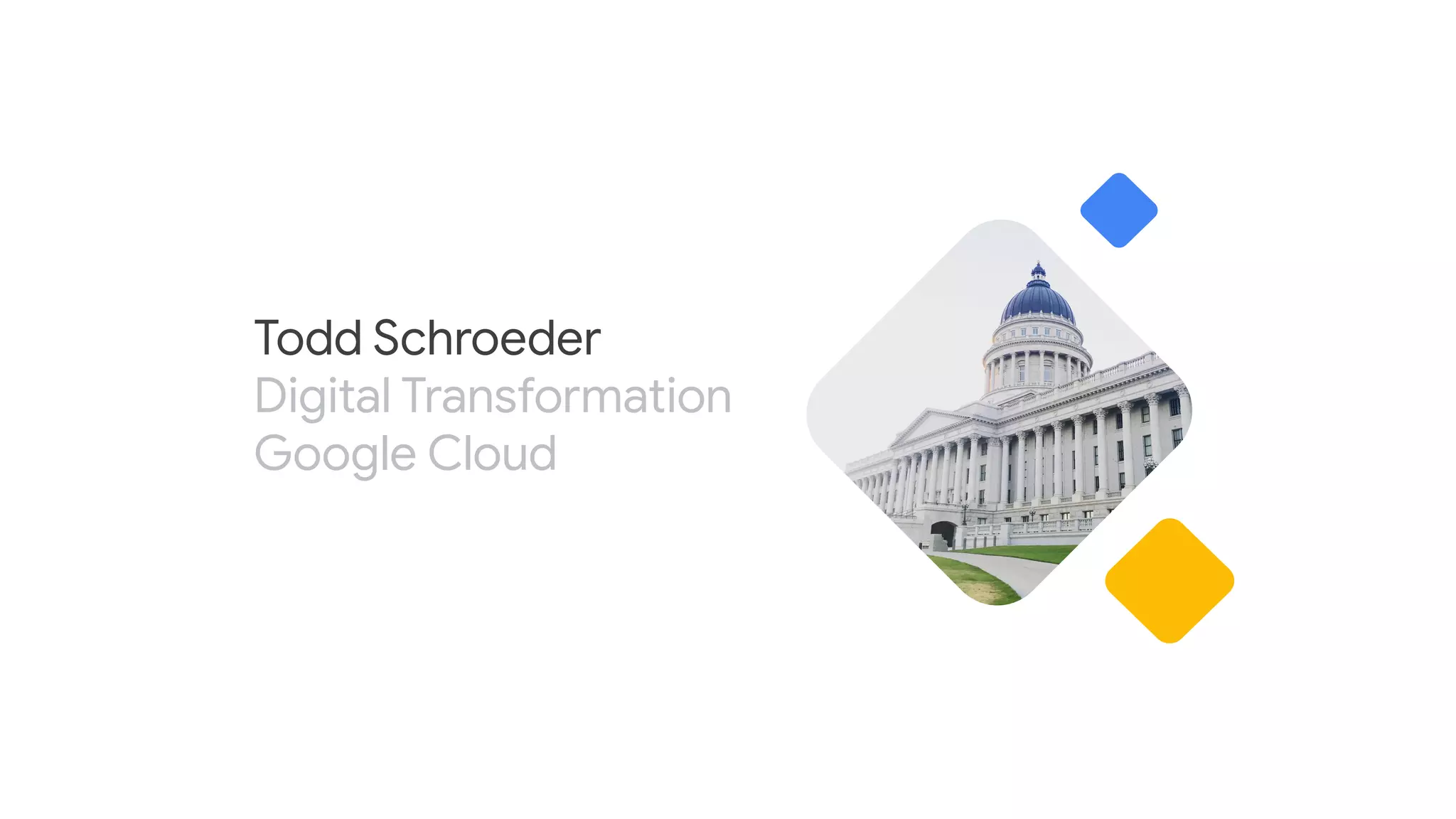 Todd Schroeder
Digital Transformation
Google Cloud
