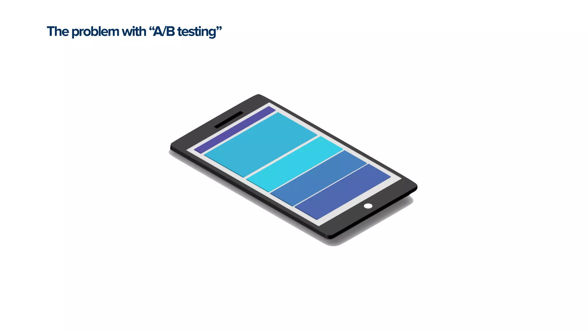 Theproblemwith“A/Btesting”
 