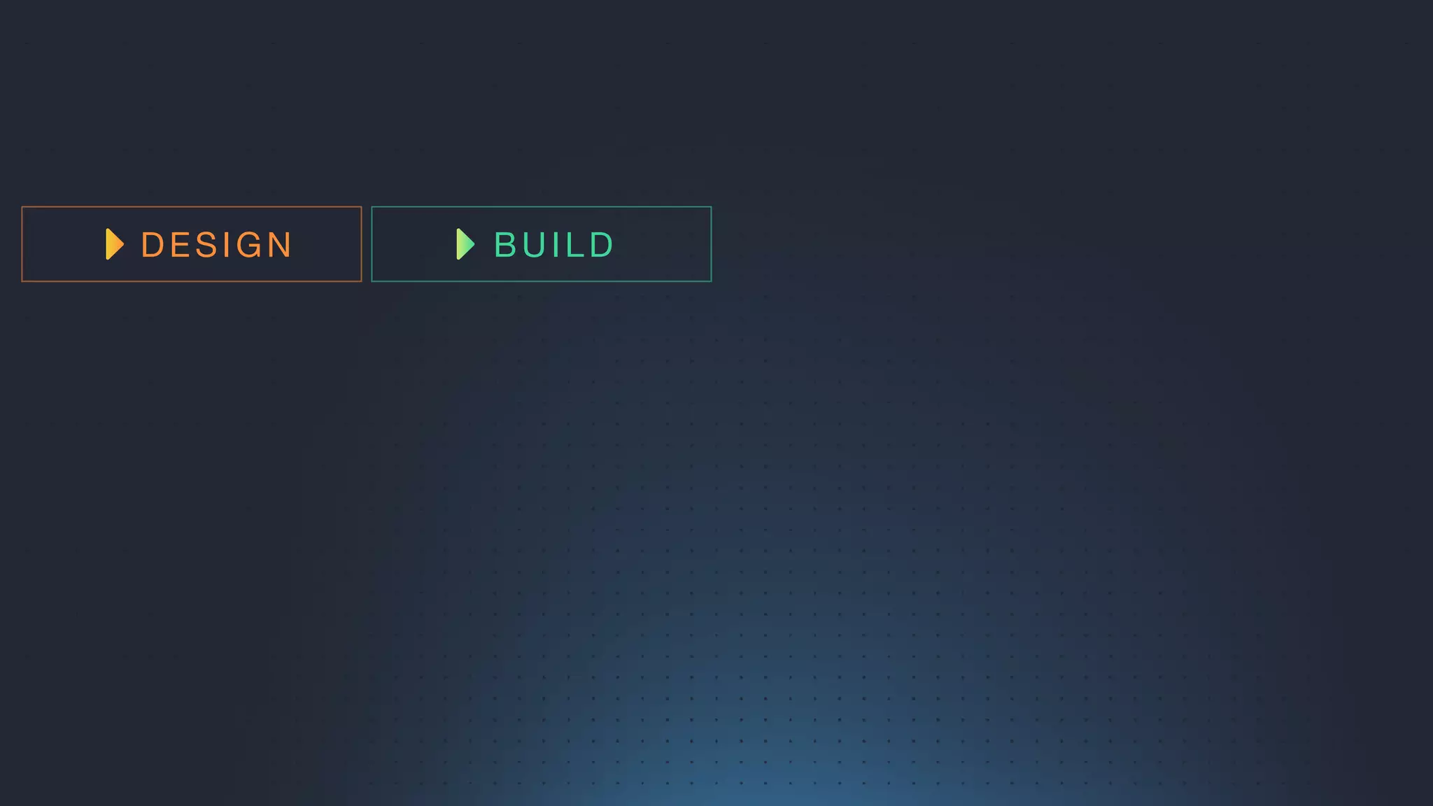 LAUNCH
BUILDDESIGN PRAY
EXPERIMENT
ITERATE
 