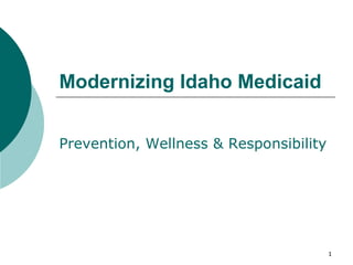 Modernizing Idaho Medicaid Prevention, Wellness & Responsibility 
