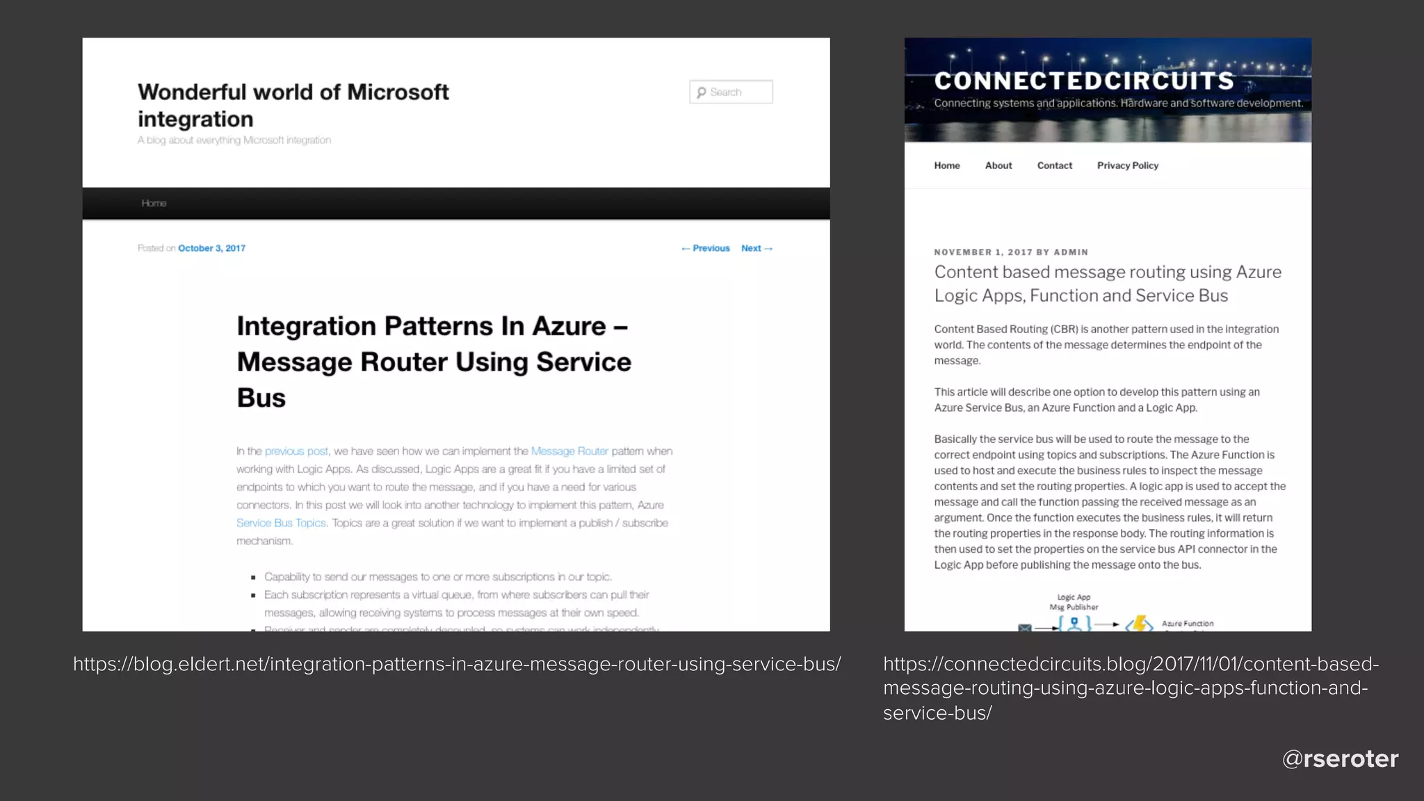 @rseroter
https://blog.eldert.net/integration-patterns-in-azure-message-router-using-service-bus/ https://connectedcircuits.blog/2017/11/01/content-based-
message-routing-using-azure-logic-apps-function-and-
service-bus/
 