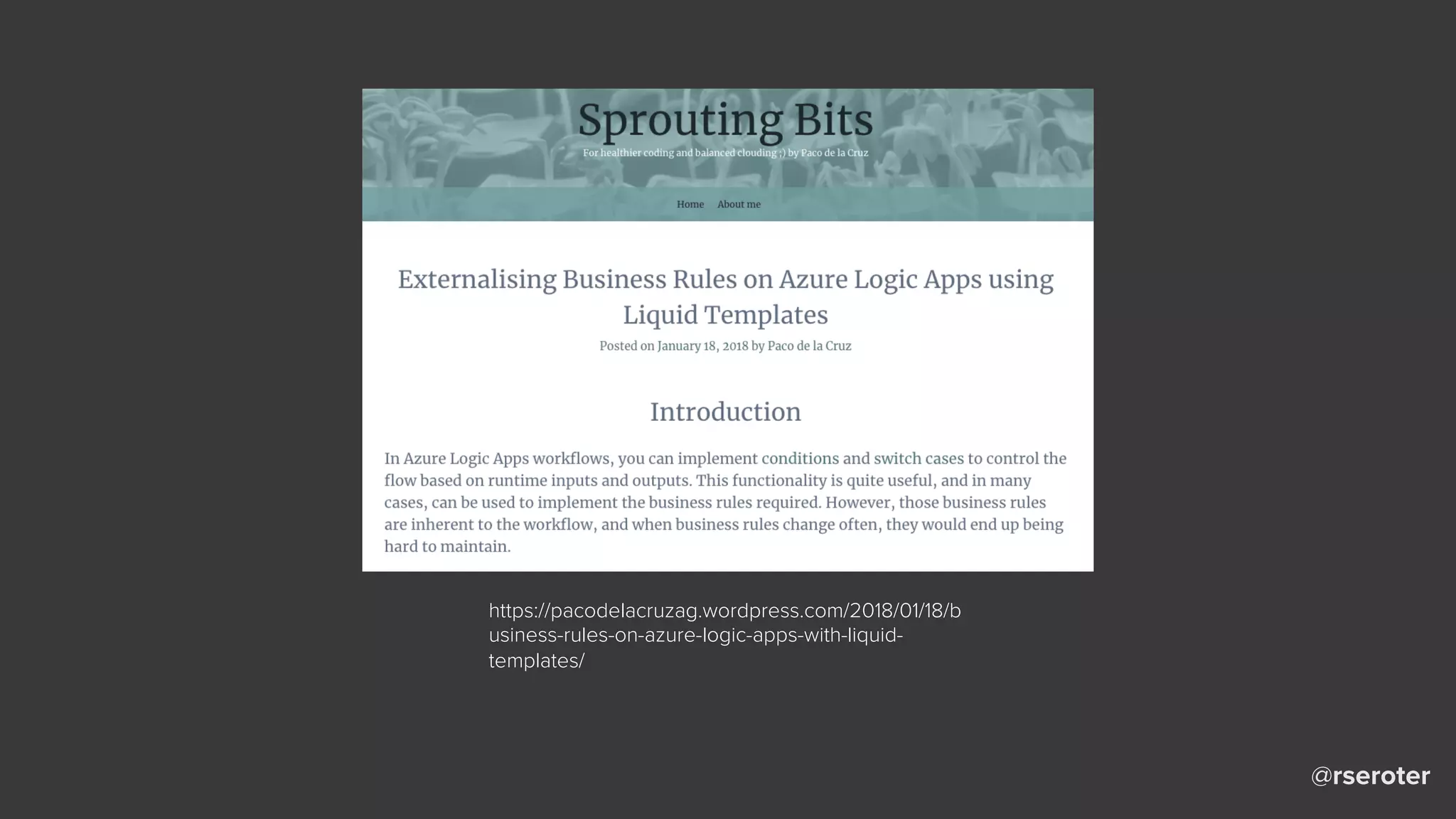 @rseroter
https://pacodelacruzag.wordpress.com/2018/01/18/b
usiness-rules-on-azure-logic-apps-with-liquid-
templates/
 