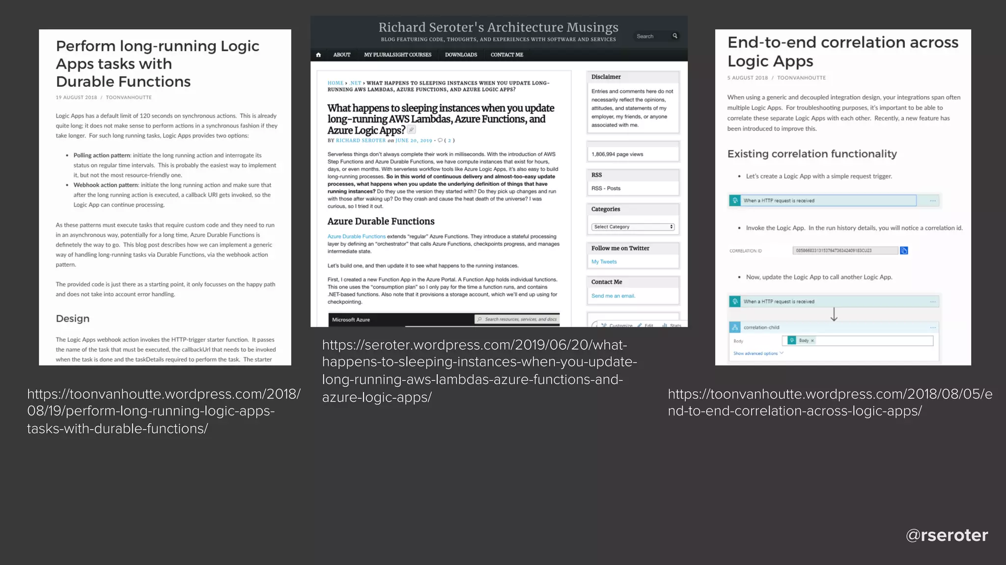 @rseroter
https://toonvanhoutte.wordpress.com/2018/08/05/e
nd-to-end-correlation-across-logic-apps/
https://seroter.wordpress.com/2019/06/20/what-
happens-to-sleeping-instances-when-you-update-
long-running-aws-lambdas-azure-functions-and-
azure-logic-apps/https://toonvanhoutte.wordpress.com/2018/
08/19/perform-long-running-logic-apps-
tasks-with-durable-functions/
 