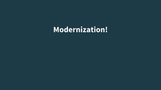 Modernization!
 