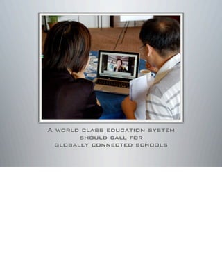 A world class education system
should call for
globally connected schools
 