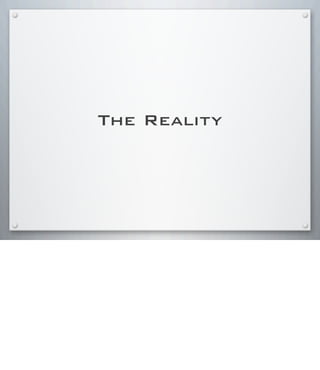 The Reality
 