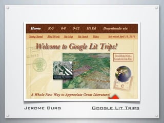 Google Lit TripsJerome Burg
 