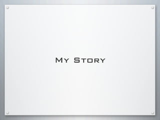 My Story
 