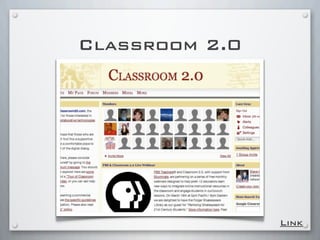 Classroom 2.0
Link
 