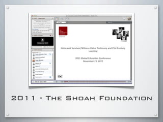2011 - The Shoah Foundation
 
