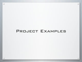 Project Examples
 