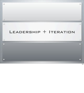 Leadership + Iteration
122
 