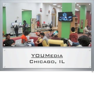 YOUMedia
Chicago, IL
142
 