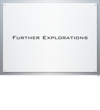 Further Explorations
162
 