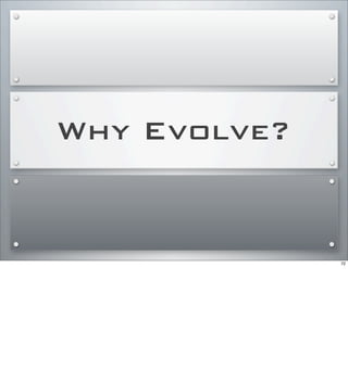Why Evolve?
72
 