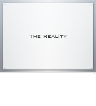 The Reality
76
 