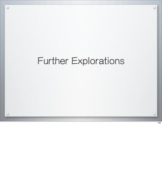 Further Explorations
106
 