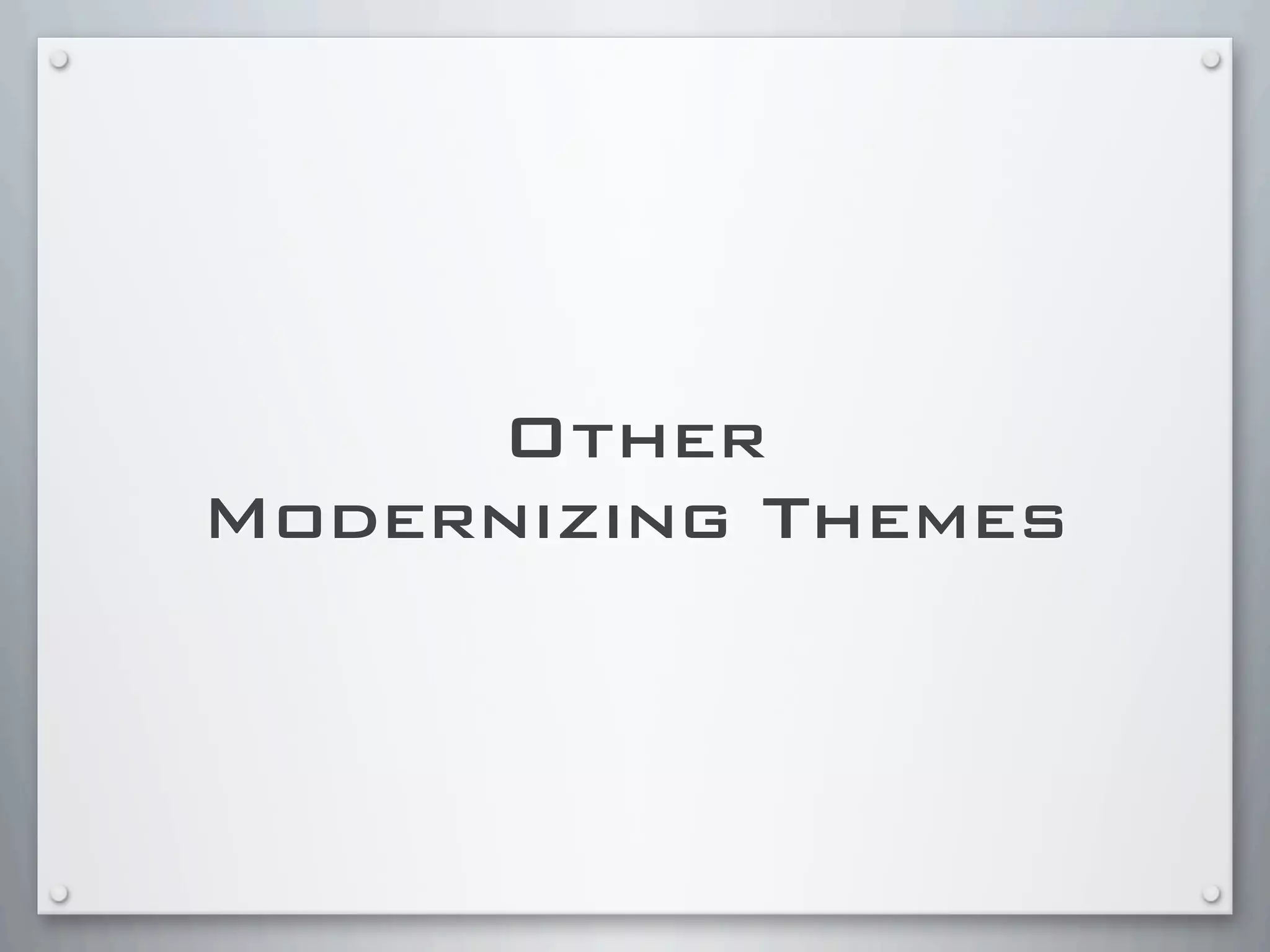 Other
Modernizing Themes
 