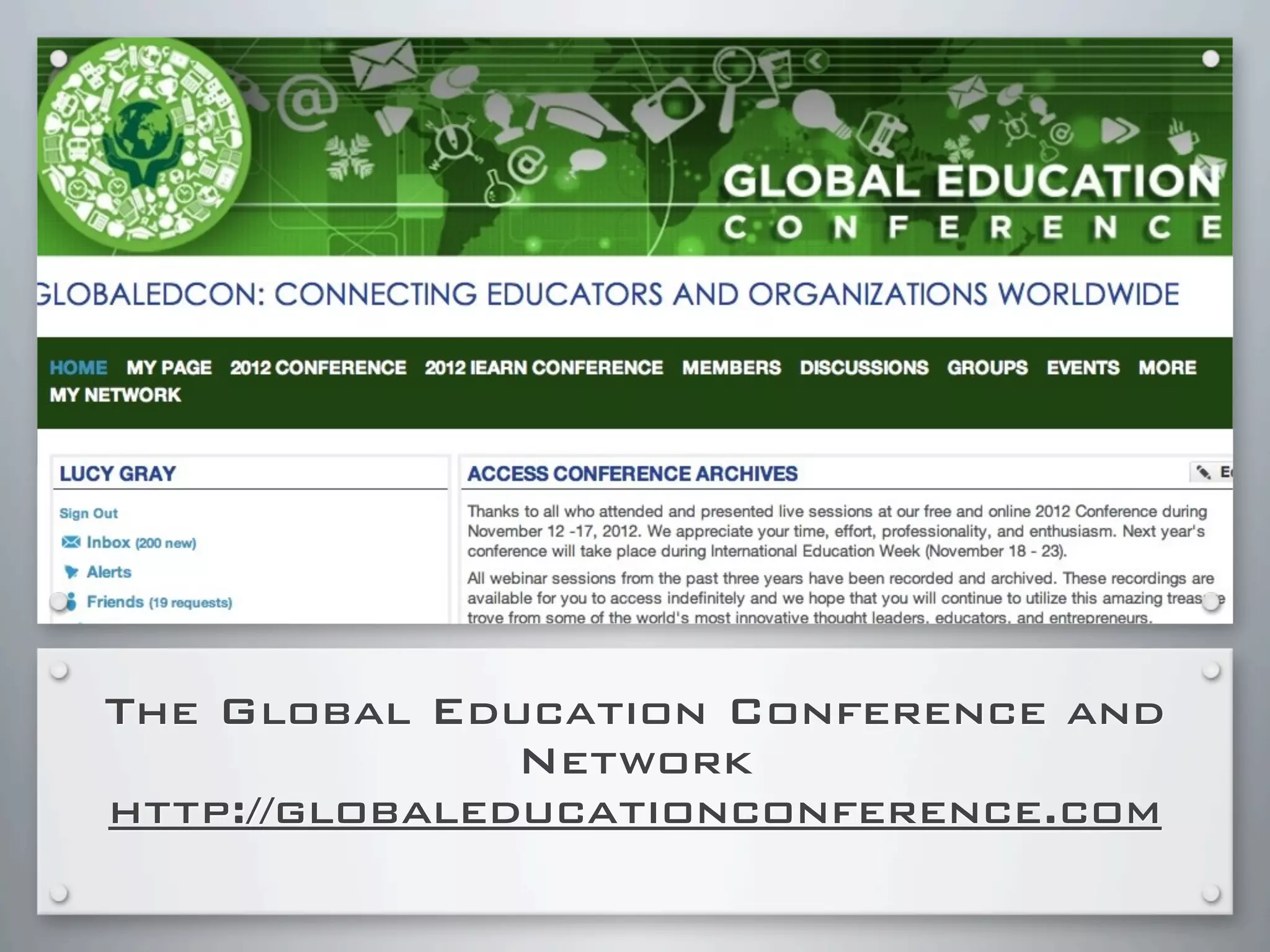 The Global Education Conference and
Network
http://globaleducationconference.com
 