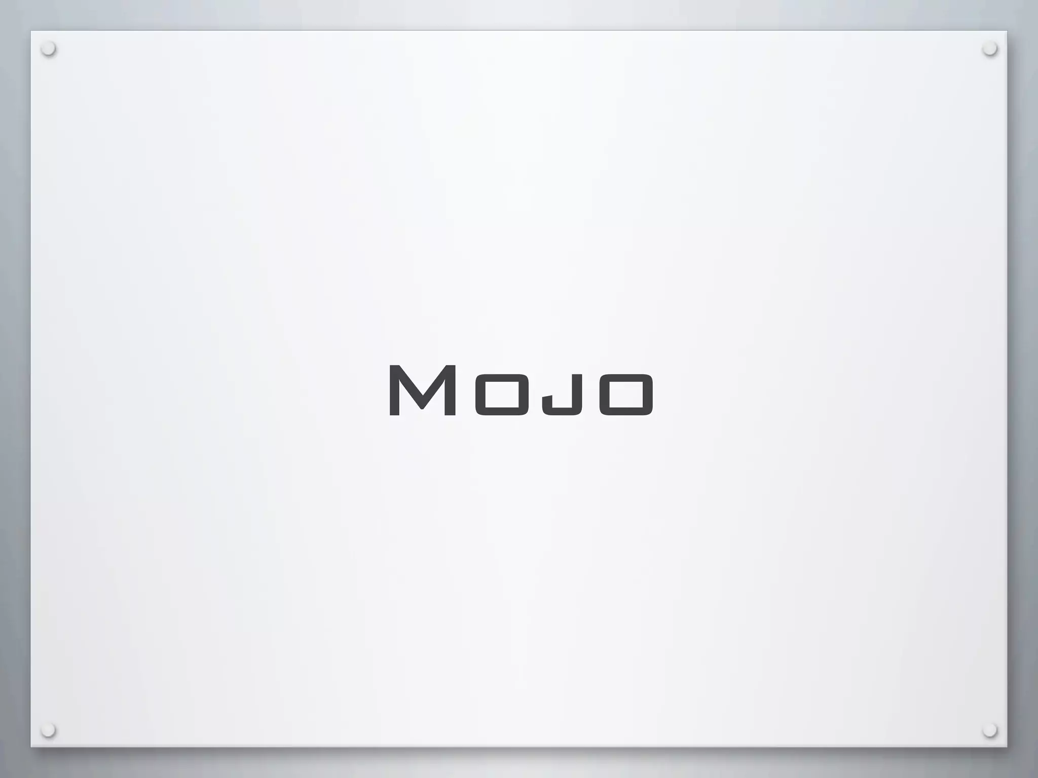 Mojo
 