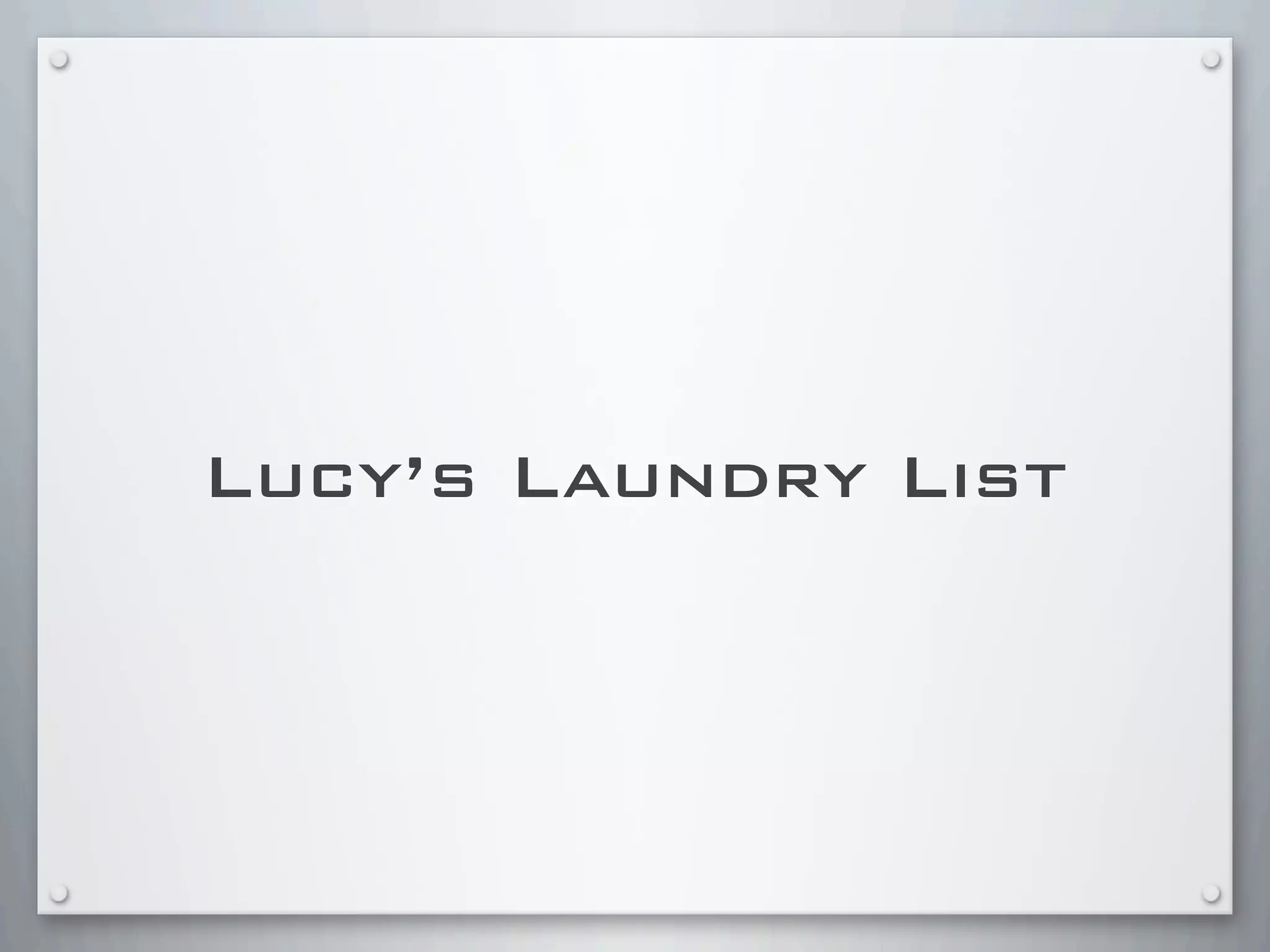 Lucy’s Laundry List
 