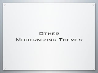 Other
Modernizing Themes
 