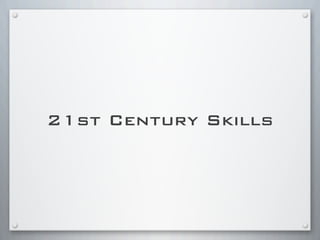 21st Century Skills
 