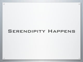 Serendipity Happens
 