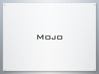 Mojo
 